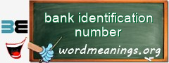 WordMeaning blackboard for bank identification number